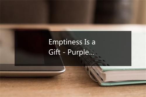 Emptiness Is a Gift - Purple Fog Side-歌词