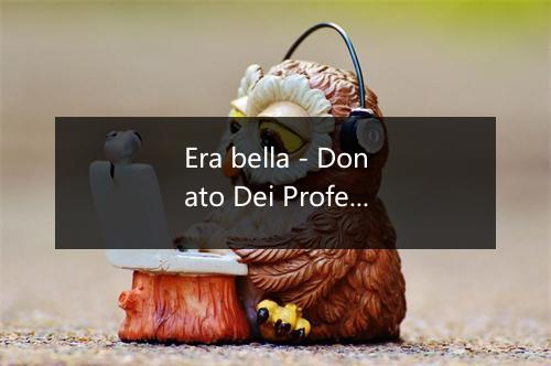 Era bella - Donato Dei Profeti-歌词