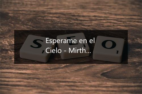 Esperame en el Cielo - Mirtha Perez-歌词