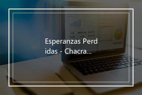 Esperanzas Perdidas - Chacra Music-歌词