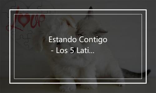 Estando Contigo - Los 5 Latinos-歌词