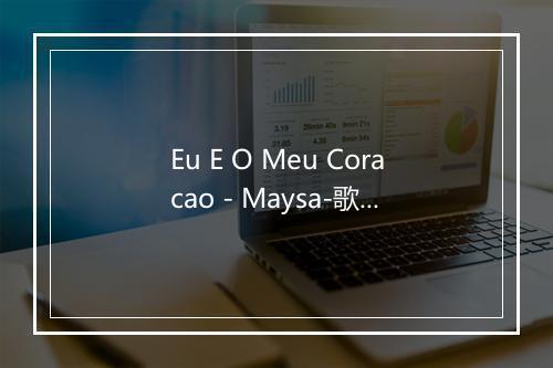 Eu E O Meu Coracao - Maysa-歌词_1