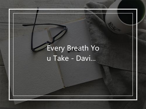 Every Breath You Take - David Gurland-歌词