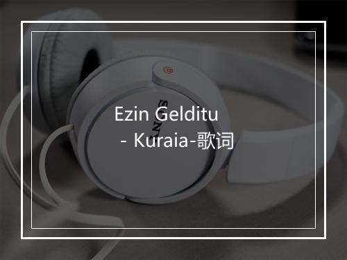 Ezin Gelditu - Kuraia-歌词