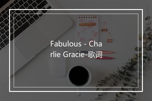 Fabulous - Charlie Gracie-歌词