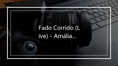 Fado Corrido (Live) - Amália Rodrigues-歌词