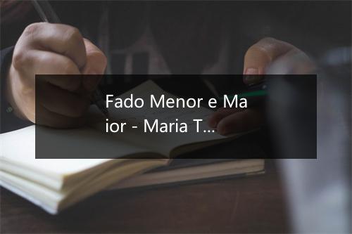 Fado Menor e Maior - Maria Teresa De Noronha-歌词