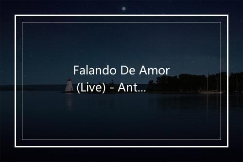 Falando De Amor (Live) - Antonio Carlos Jobim-歌词