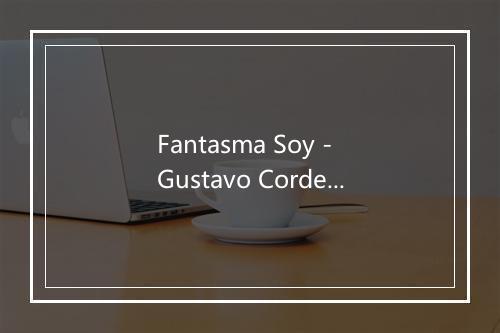 Fantasma Soy - Gustavo Cordera-歌词