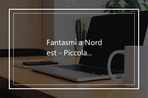 Fantasmi a Nordest - Piccola Bottega Baltazar-歌词