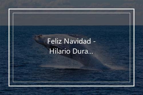 Feliz Navidad - Hilario Duran-歌词