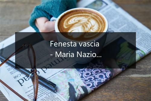 Fenesta vascia - Maria Nazionale-歌词