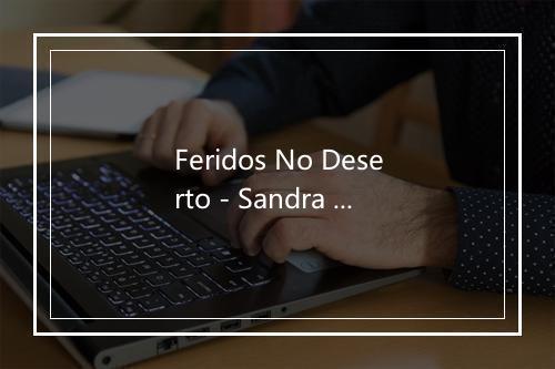 Feridos No Deserto - Sandra Lima-歌词