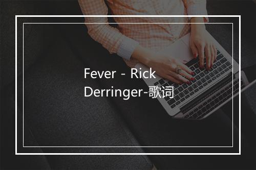 Fever - Rick Derringer-歌词