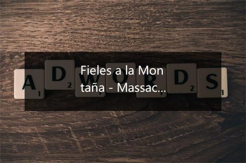 Fieles a la Montaña - Massacre-歌词