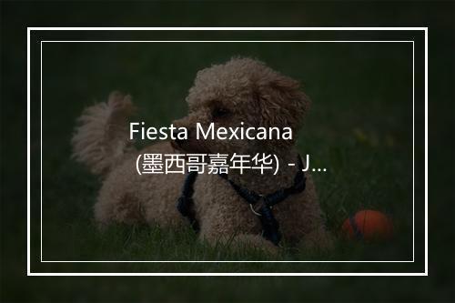 Fiesta Mexicana (墨西哥嘉年华) - Jorge Negrete-歌词_2