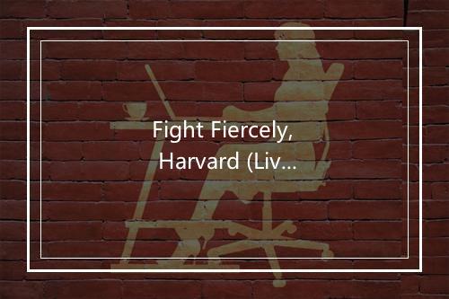 Fight Fiercely, Harvard (Live) - Tom Lehrer-歌词