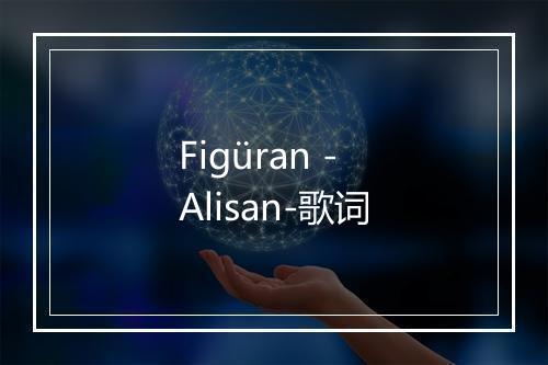 Figüran - Alisan-歌词