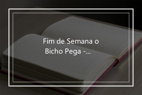 Fim de Semana o Bicho Pega - Cezar e Paulinho-歌词