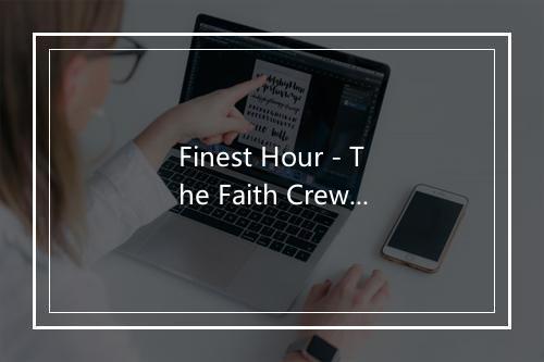 Finest Hour - The Faith Crew-歌词_1