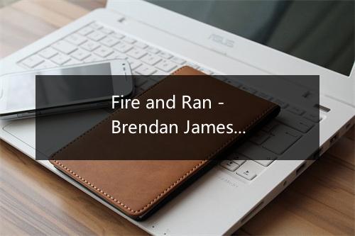 Fire and Ran - Brendan James-歌词