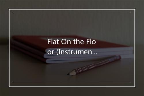 Flat On the Floor (Instrumental Version-In the Style of Nickelback-纯音乐) - Amerit