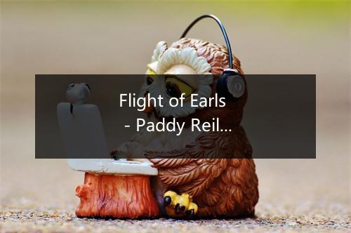 Flight of Earls - Paddy Reilly-歌词