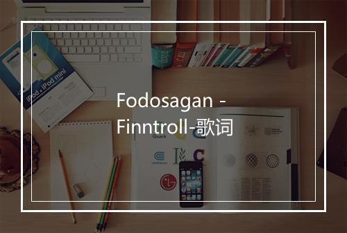 Fodosagan - Finntroll-歌词