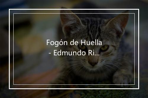 Fogón de Huella - Edmundo Rivero-歌词