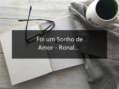 Foi um Sonho de Amor - Ronalda-歌词