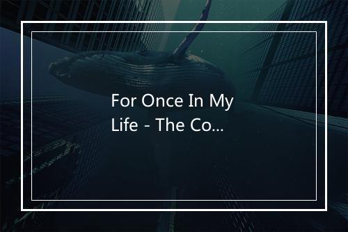 For Once In My Life - The Comptones-歌词