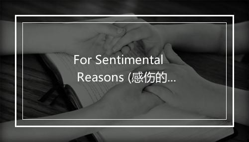 For Sentimental Reasons (感伤的原因) - Barbara Buchanan-歌词