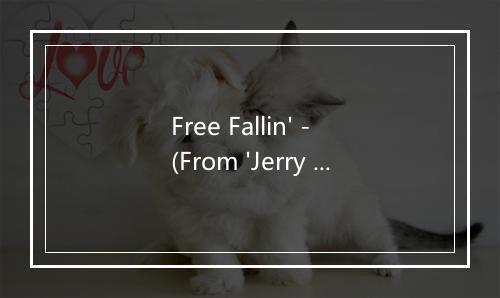 Free Fallin' - (From 'Jerry Maguire') - Friday Night At The Movies-歌词_1