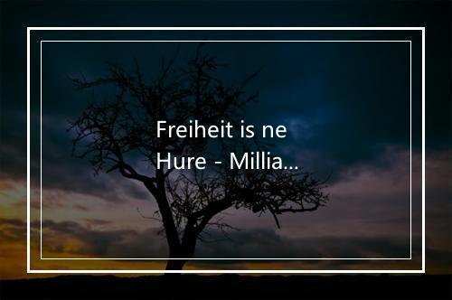 Freiheit is ne Hure - Milliarden-歌词