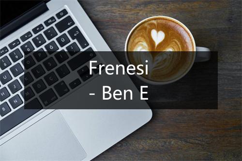 Frenesi - Ben E