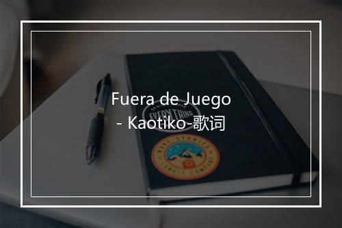 Fuera de Juego - Kaotiko-歌词