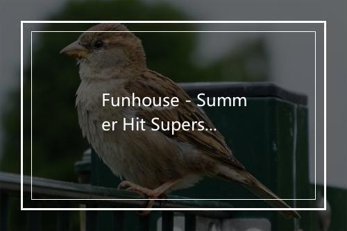 Funhouse - Summer Hit Superstars-歌词