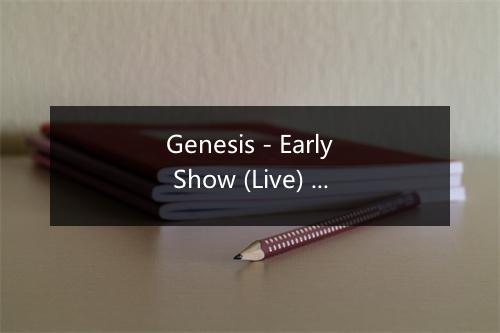 Genesis - Early Show (Live) - Jorma Kaukonen-歌词