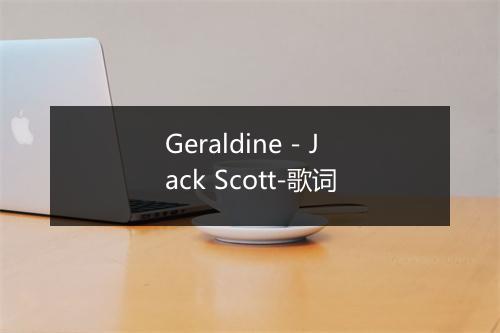 Geraldine - Jack Scott-歌词