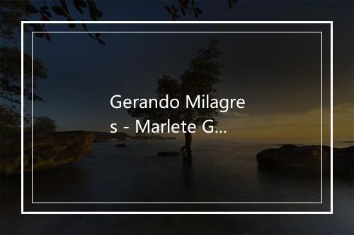 Gerando Milagres - Marlete Guerreiro-歌词