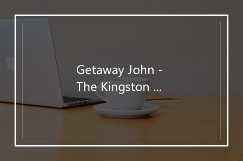 Getaway John - The Kingston Trio-歌词