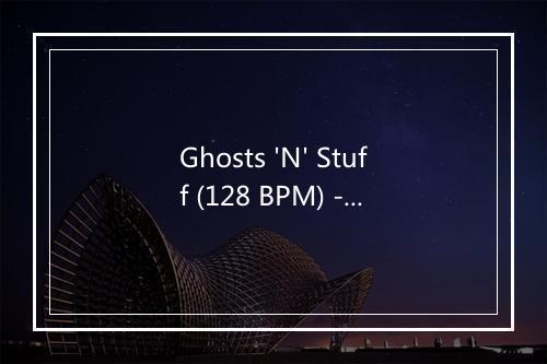 Ghosts 'N' Stuff (128 BPM) - The Gym Rats-歌词