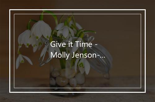 Give it Time - Molly Jenson-歌词