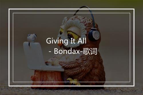 Giving It All - Bondax-歌词