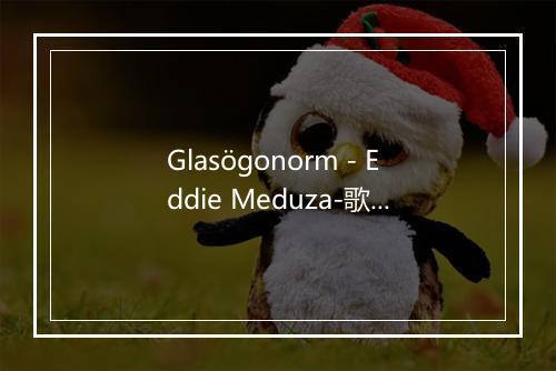 Glasögonorm - Eddie Meduza-歌词