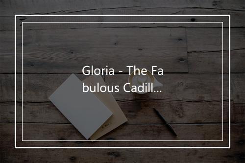 Gloria - The Fabulous Cadillac-歌词