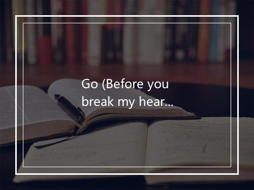 Go (Before you break my heart) - Gigliola Cinquetti-歌词