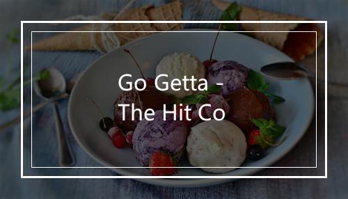 Go Getta - The Hit Co