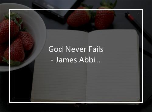 God Never Fails - James Abbington-歌词