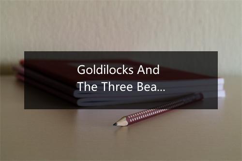 Goldilocks And The Three Bears (Story) - Teddybears-歌词_1